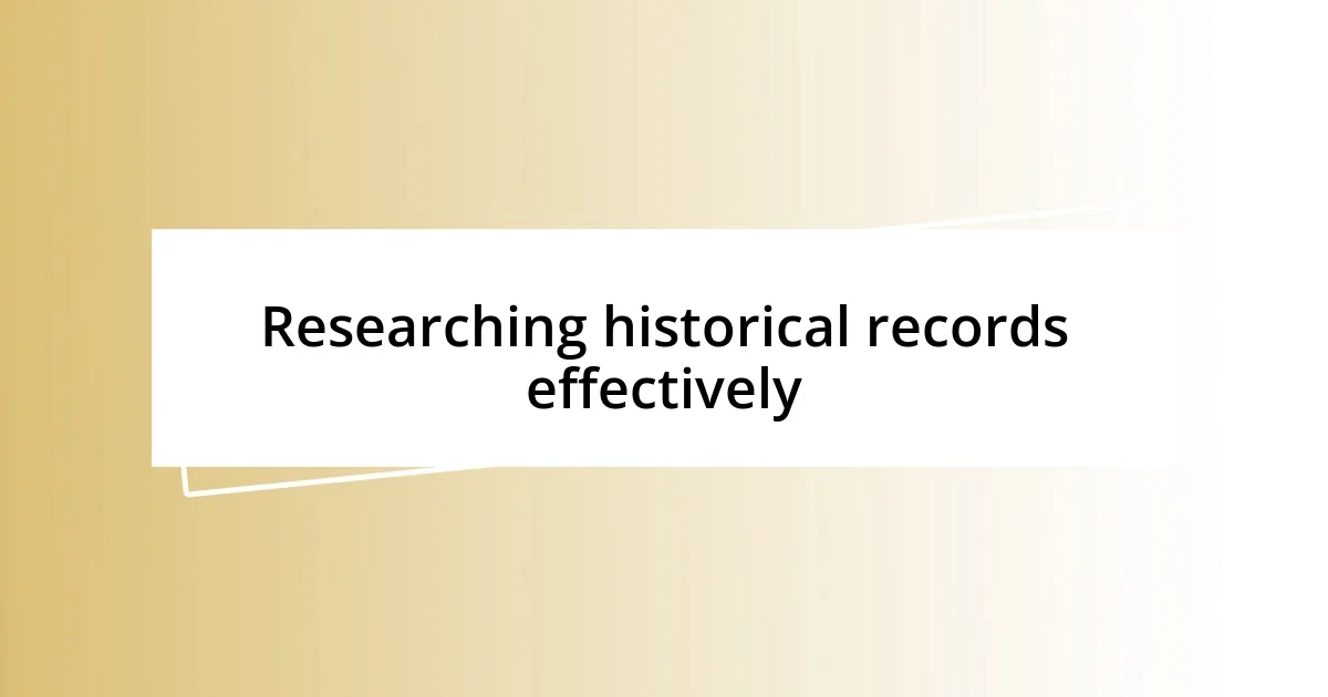 Researching historical records effectively