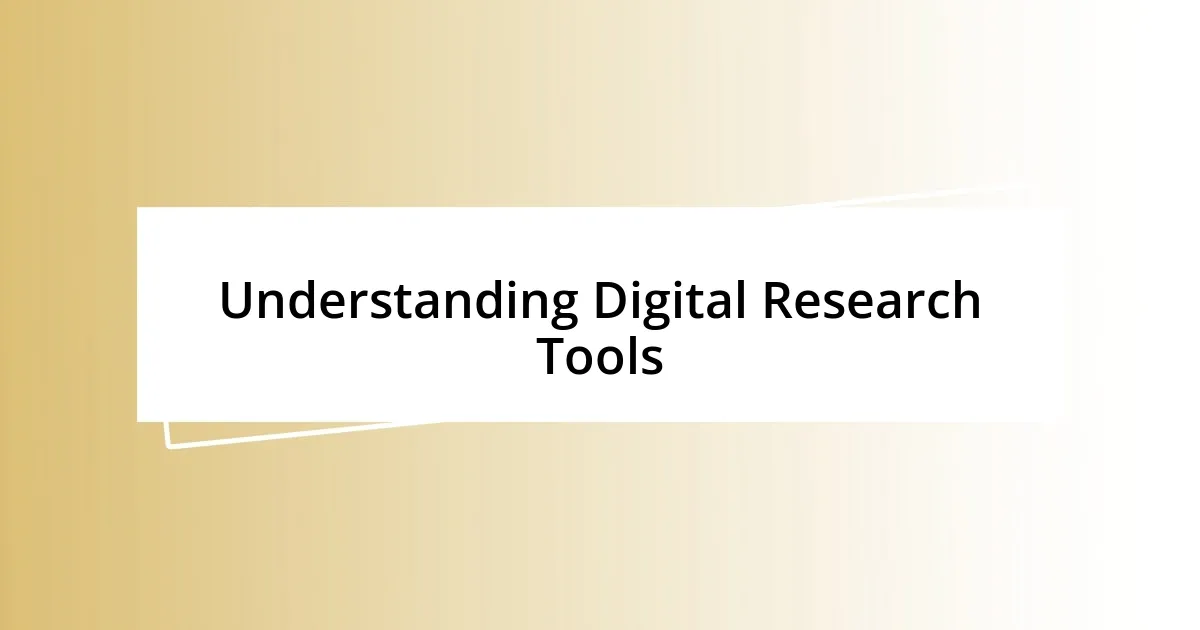 Understanding Digital Research Tools