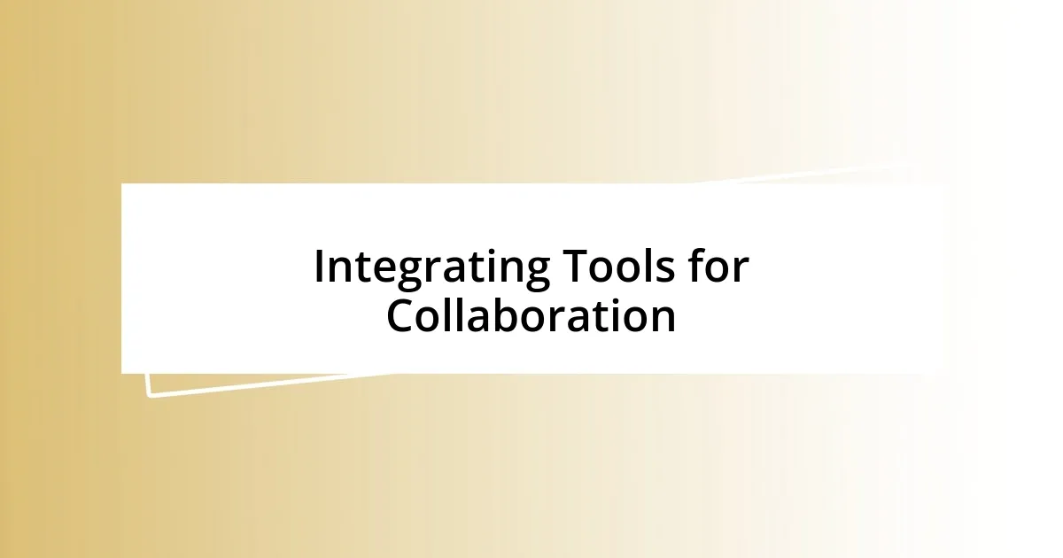 Integrating Tools for Collaboration