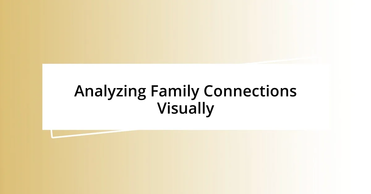 Analyzing Family Connections Visually