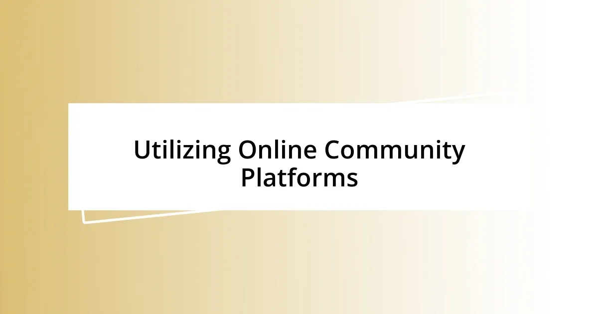 Utilizing Online Community Platforms