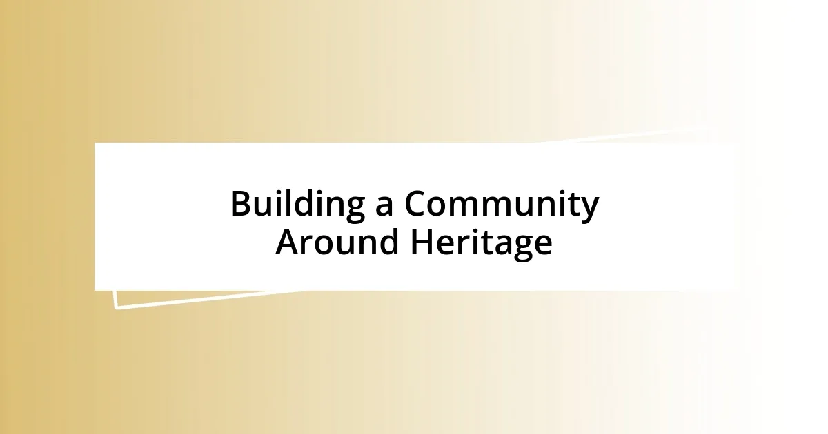 Building a Community Around Heritage