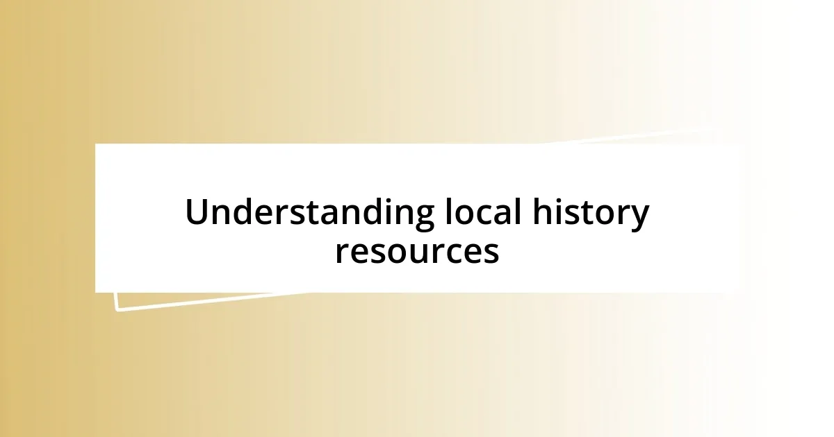 Understanding local history resources