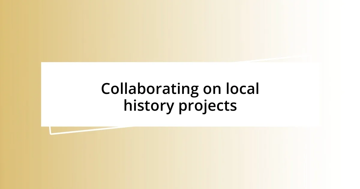 Collaborating on local history projects