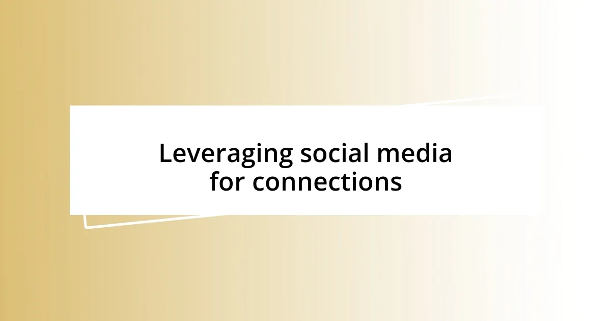 Leveraging social media for connections