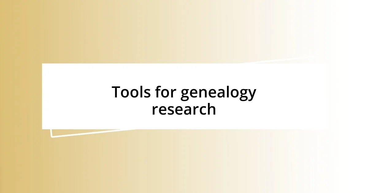 Tools for genealogy research