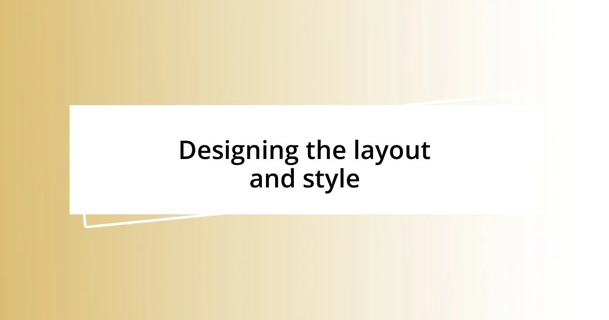 Designing the layout and style