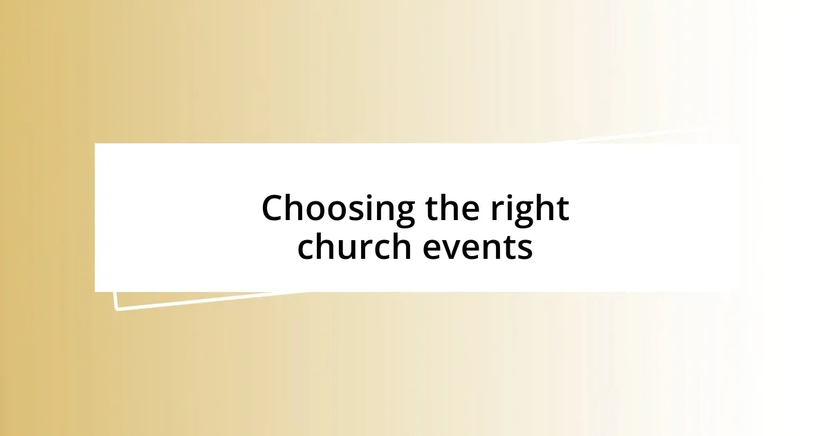 Choosing the right church events