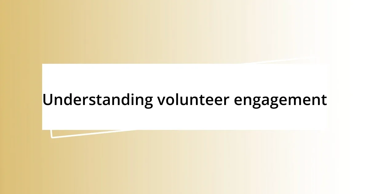 Understanding volunteer engagement