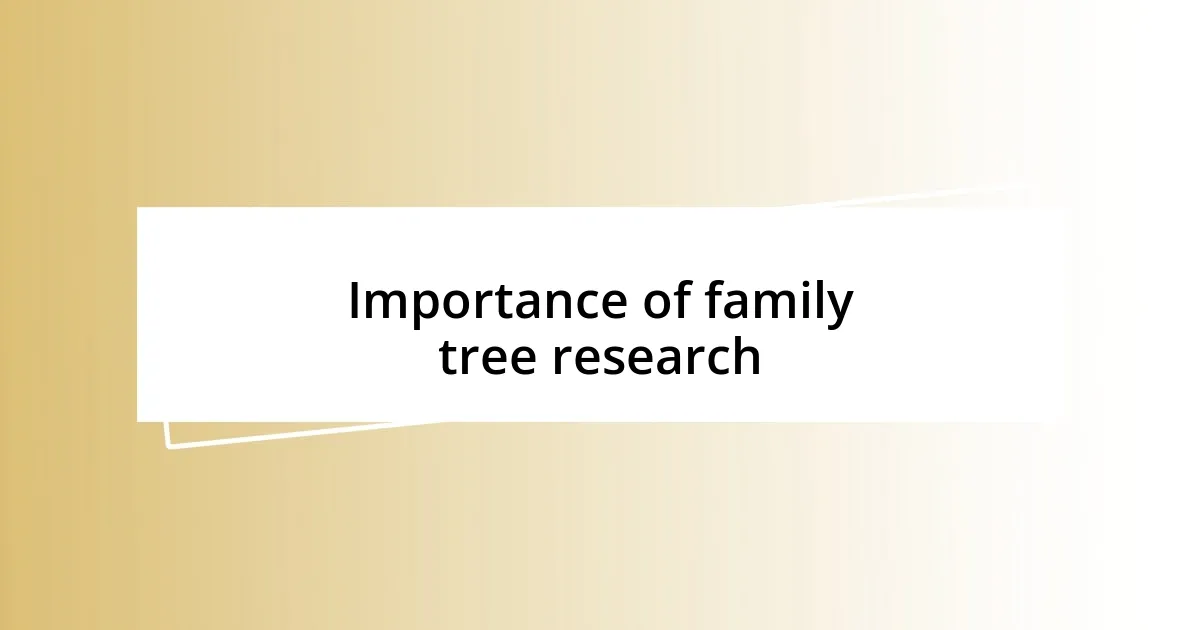 Importance of family tree research