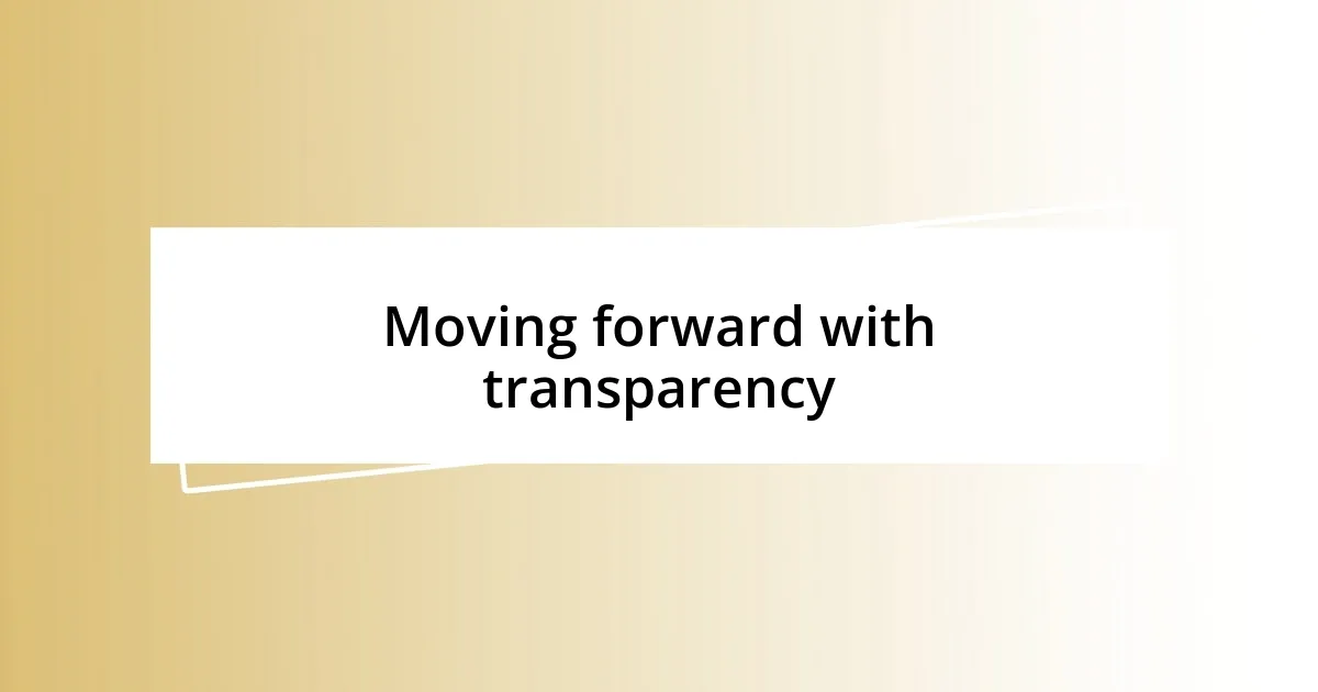 Moving forward with transparency