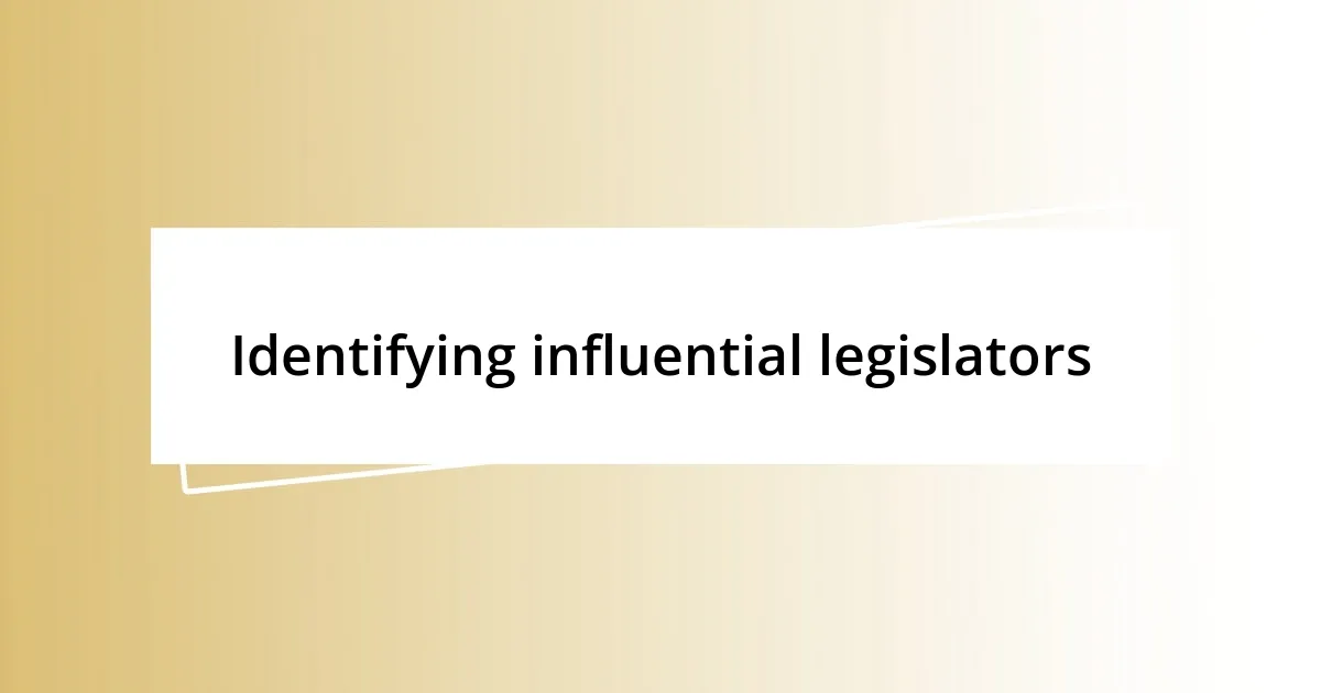 Identifying influential legislators