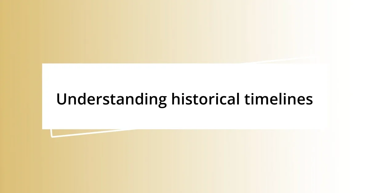 Understanding historical timelines