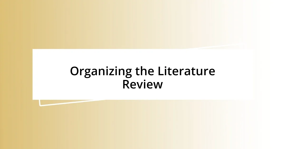 Organizing the Literature Review