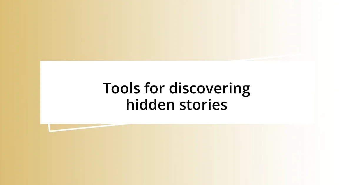 Tools for discovering hidden stories