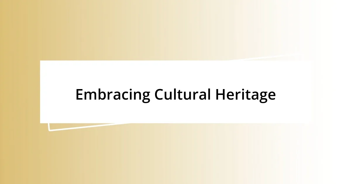 Embracing Cultural Heritage