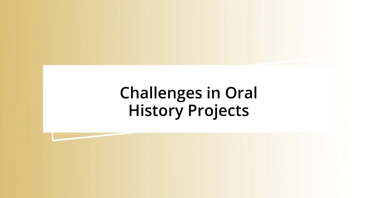 Challenges in Oral History Projects