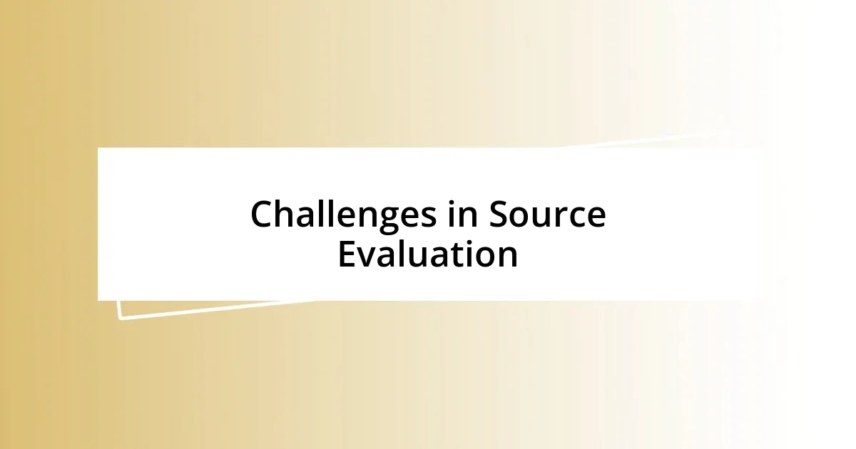 Challenges in Source Evaluation