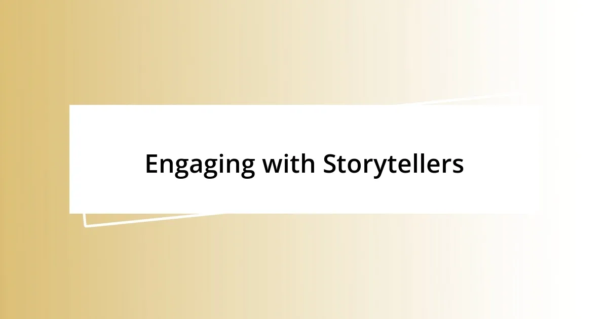 Engaging with Storytellers