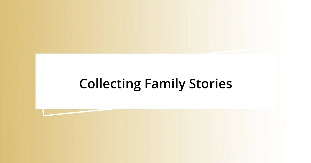 Collecting Family Stories