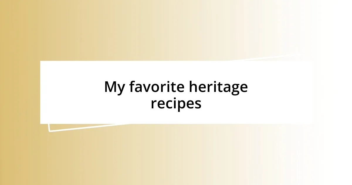 My favorite heritage recipes