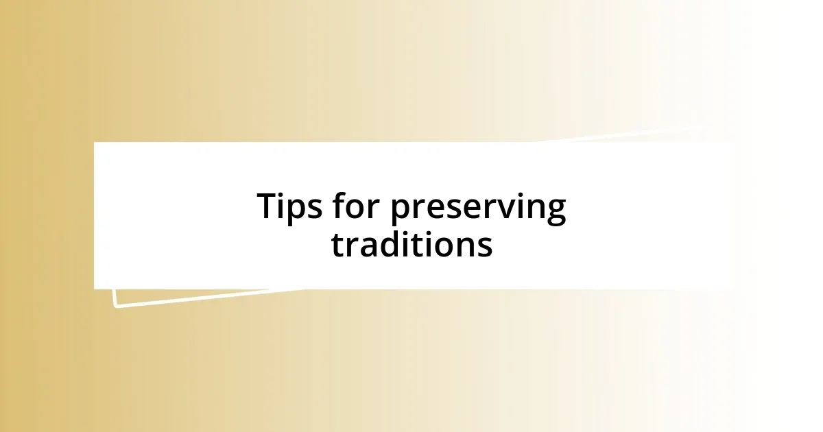 Tips for preserving traditions