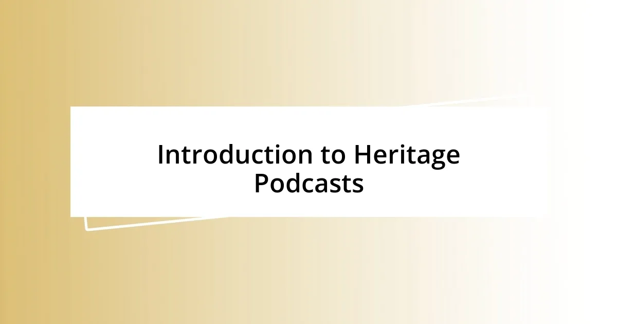 Introduction to Heritage Podcasts