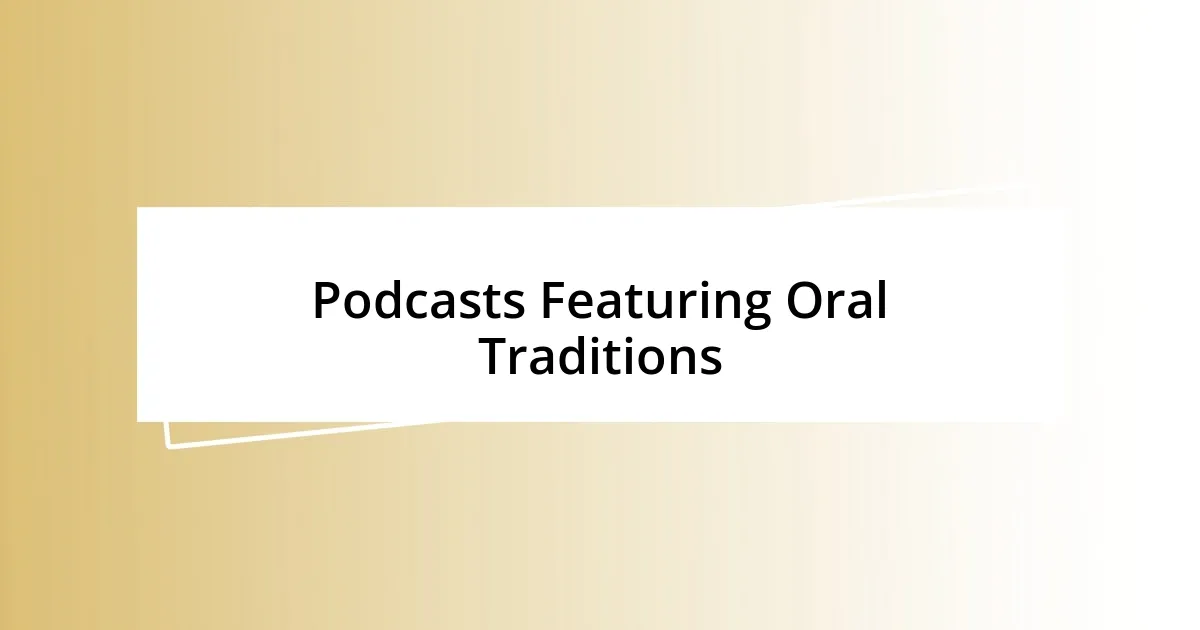 Podcasts Featuring Oral Traditions