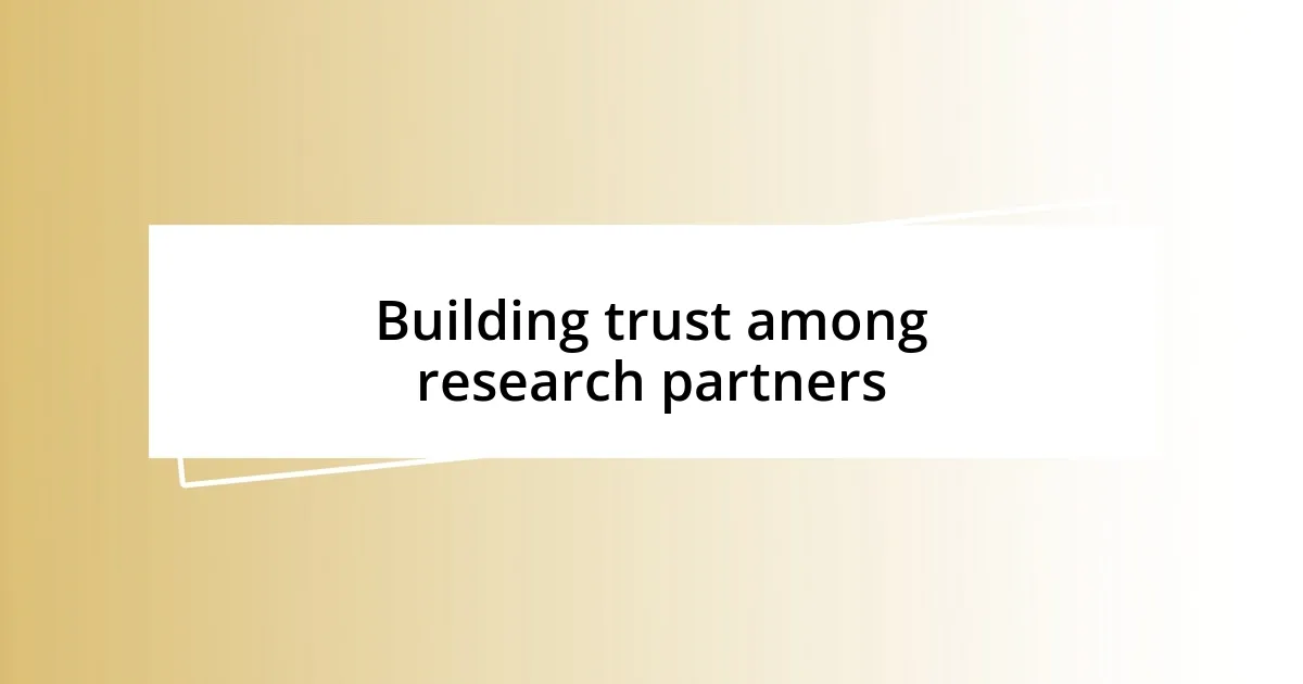 Building trust among research partners