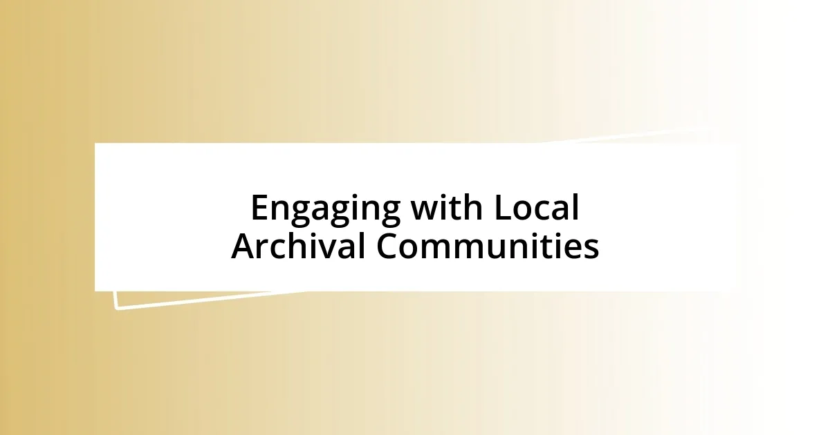 Engaging with Local Archival Communities