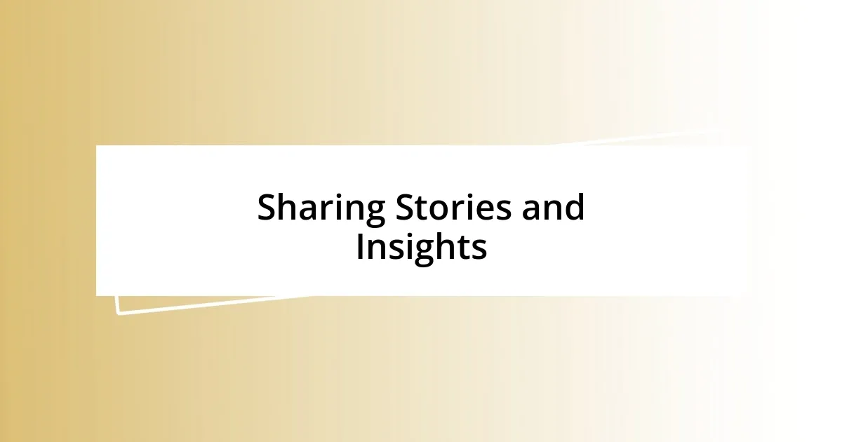 Sharing Stories and Insights