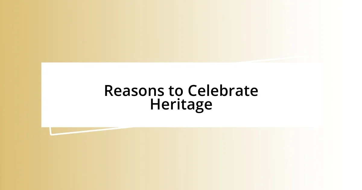 Reasons to Celebrate Heritage