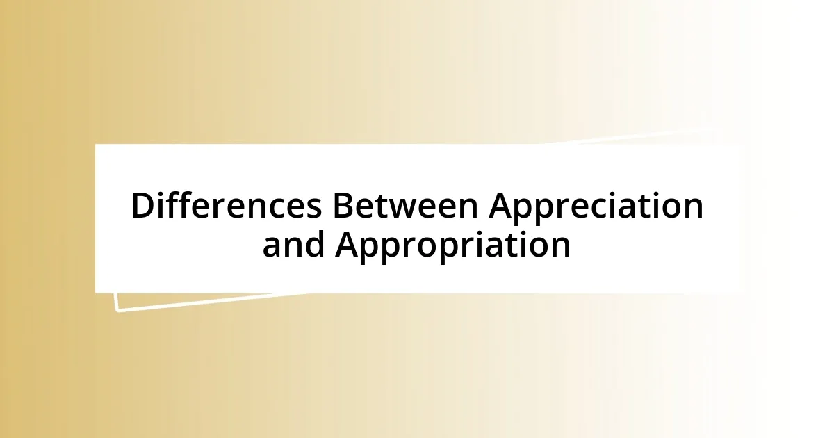 Differences Between Appreciation and Appropriation