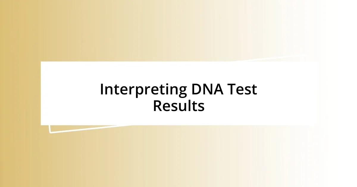 Interpreting DNA Test Results