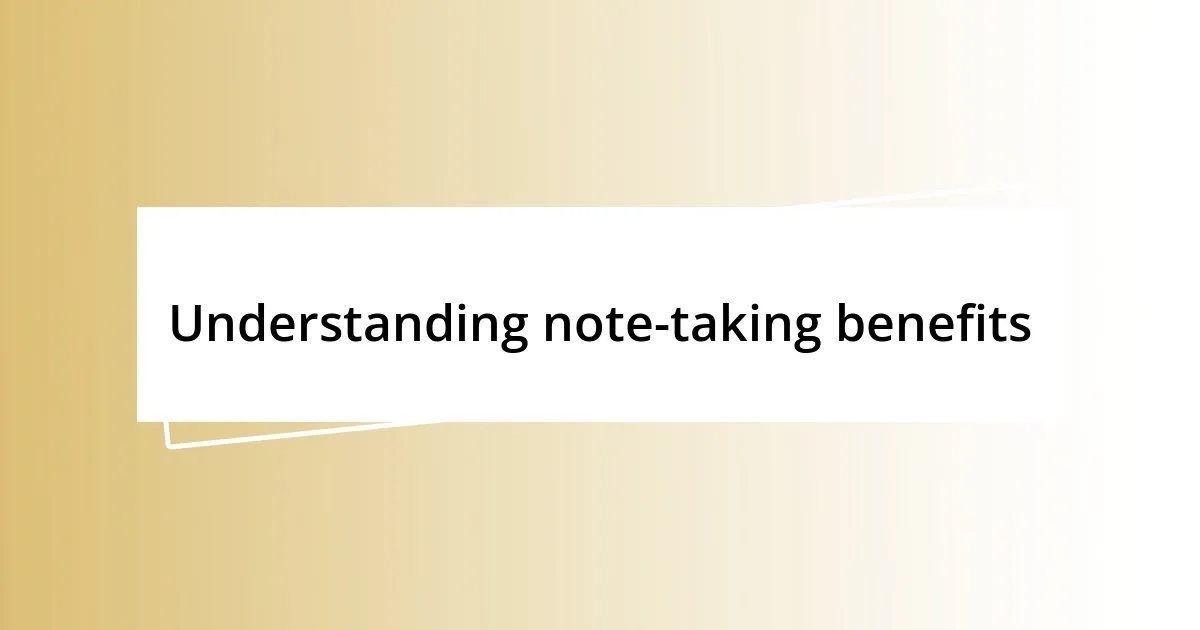 Understanding note-taking benefits