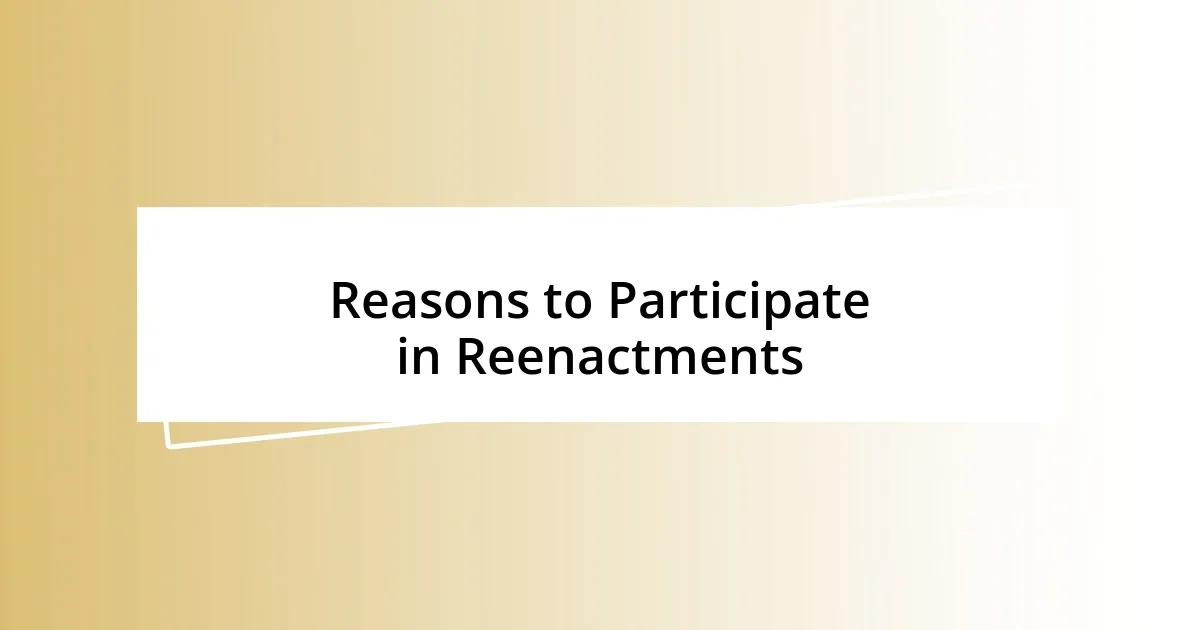 Reasons to Participate in Reenactments