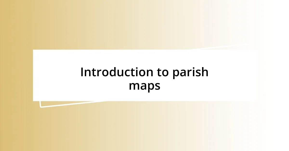 Introduction to parish maps