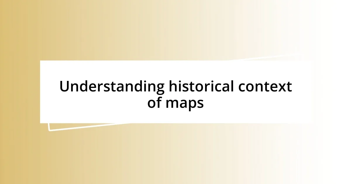 Understanding historical context of maps