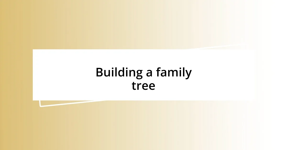 Building a family tree