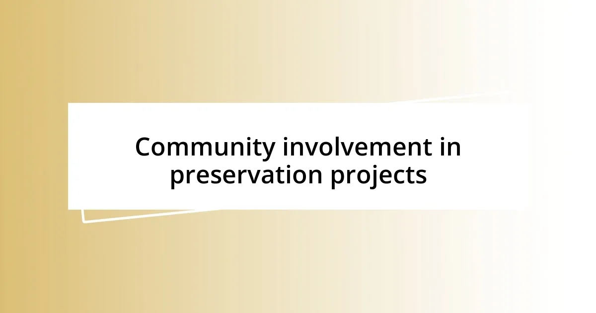 Community involvement in preservation projects