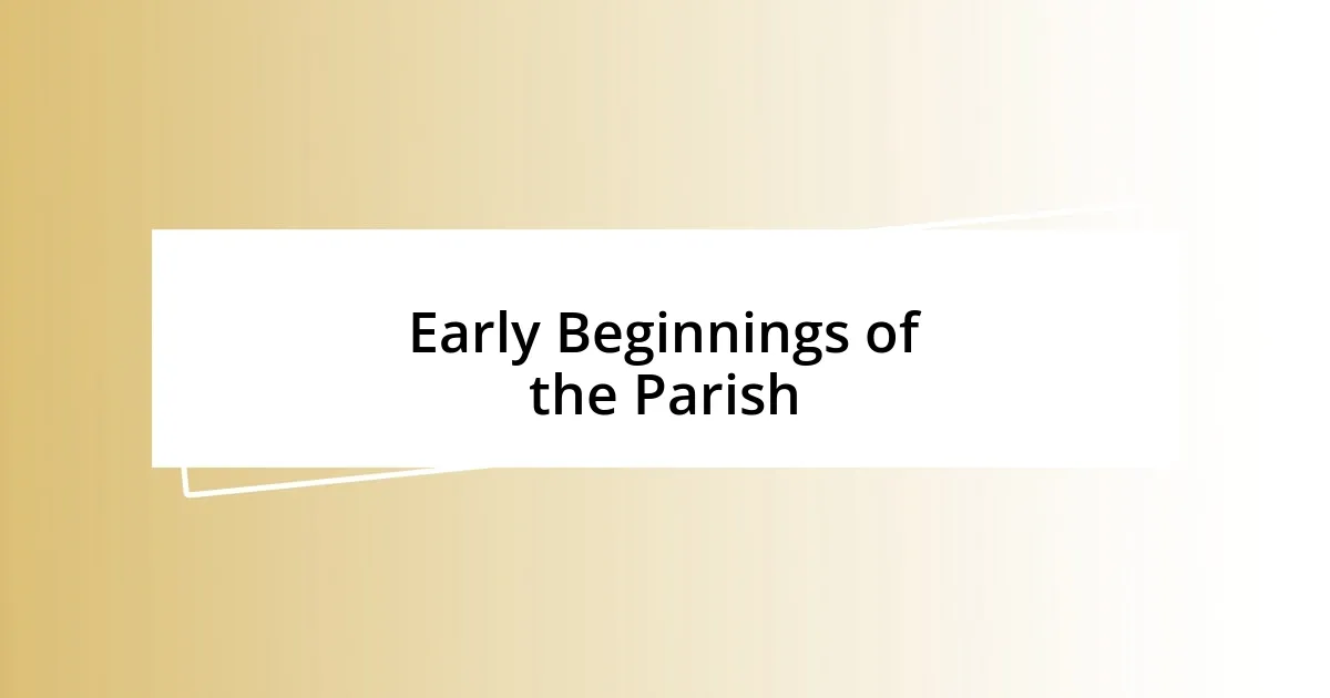 Early Beginnings of the Parish