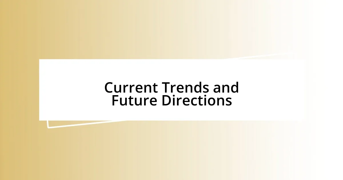 Current Trends and Future Directions