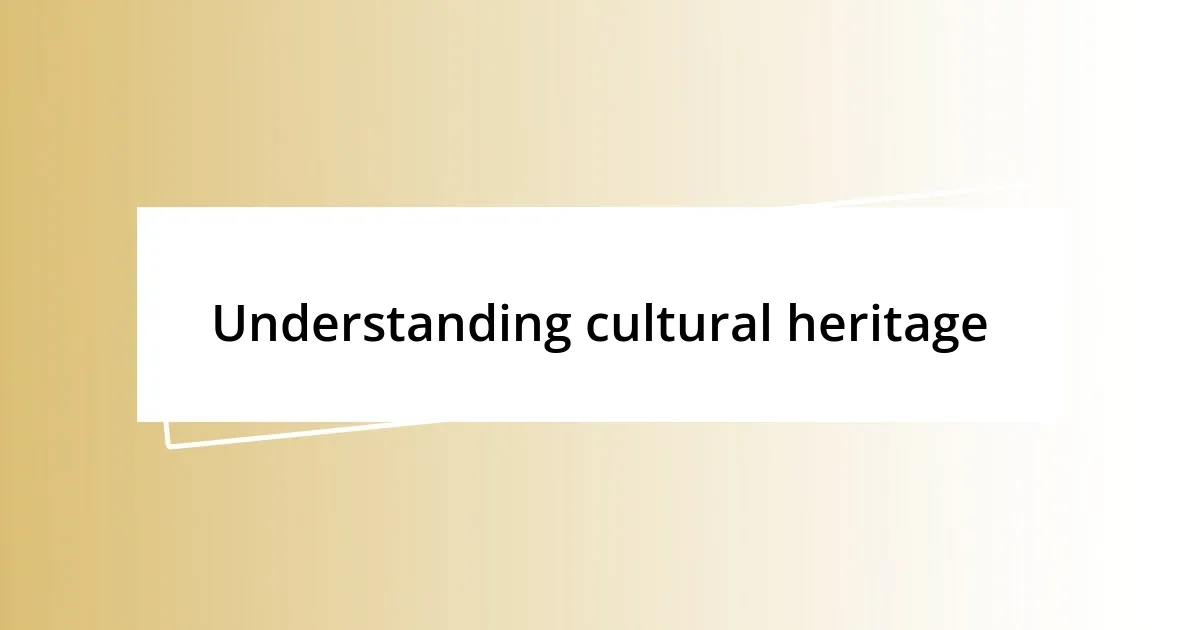 Understanding cultural heritage