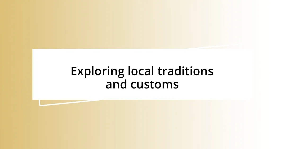 Exploring local traditions and customs