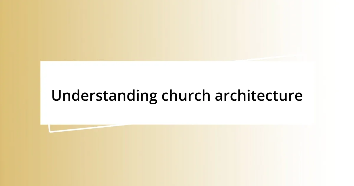 Understanding church architecture