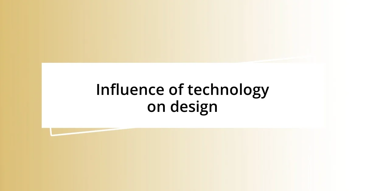 Influence of technology on design