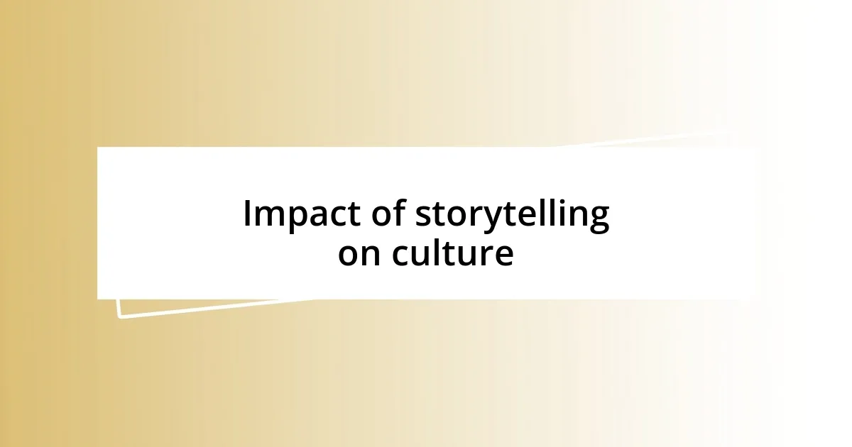 Impact of storytelling on culture