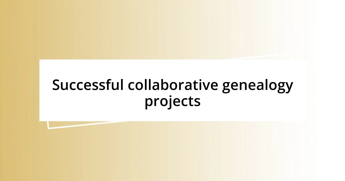 Successful collaborative genealogy projects