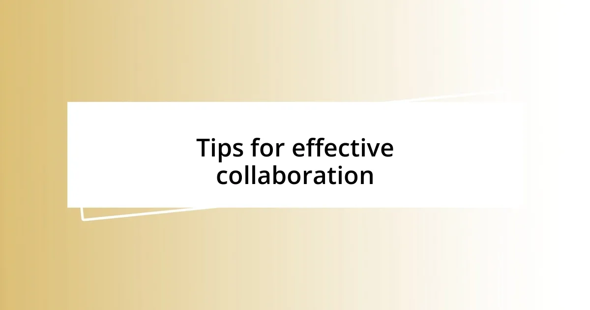 Tips for effective collaboration