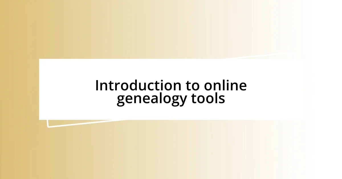 Introduction to online genealogy tools